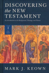 Discovering the New Testament  An Introduction to its Background, Theology, and Themes (Vol 1, The Gospels and Acts)